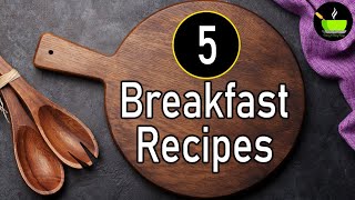 5 Quick amp Easy Breakfast Recipes  Breakfast Recipes  South Indian Breakfast Recipes Nashta Recipe [upl. by Oiraved535]