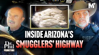 Dr Phil Uncovering Arizonas Smugglers’ Highway  A Sheriff’s Nightmare  Dr Phil Primetime [upl. by Yarazed]