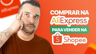 Comprar no AliExpress Para Vender na Shopee  Vale a Pena Como Importar Para Vender na Shopee [upl. by Easlehc]