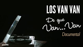 Los Van Van  De que Van Van Documental [upl. by Purpura447]