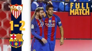 FULL MATCH Sevilla 1  2 Barça 2016 MESSI amp SUÁREZ SEAL COMEBACK WIN [upl. by Eiramasil]