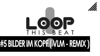 LOOP THIS BEAT  5  BILDER IM KOPF VINCENT LEE REMIXINSTRUMENTAL [upl. by Kast]