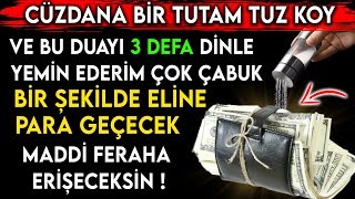 CÜZDANA BİR TUTAM TUZ KOY VE BU DUAYI DİNLE  YEMİN EDERİM ÇOK ÇABUK BİR ŞEKİLDE ELİNE PARA GEÇECEK [upl. by Colvin]