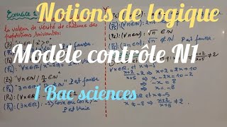 Notions de logique  Modèle contrôle N1séance 8 1 Bac sciences ex et sc Math [upl. by Tletski]