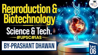 Prashant Dhawan Sirs Science amp Technology for UPSC  Lec 6 Reproduction amp Biotechnology  StudyIQ [upl. by Yrakaz]