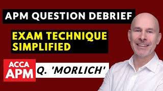 APM Exam Technique SIMPLIFIED  ACCA APM  Question Morlich Debrief [upl. by Eiliak]