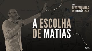 A ESCOLHA DE MATIAS  SÉRIE TESTEMUNHAS DE JERUSALÉM E ALÉM 2 [upl. by Shewmaker]