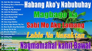 Habang Akoy Nabubuhay  Tagalog Love Song Collection Playlist 2024  Best Nonstop Pamatay Puso [upl. by Edecrem]