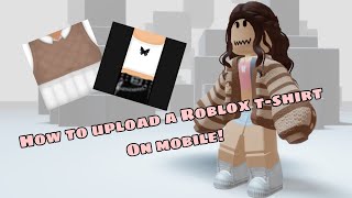 How to Upload a Roblox TShirt on Mobile [upl. by Ilsa]