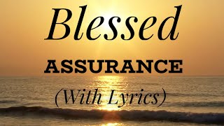 Blessed Assurance with lyrics  The most Beautiful Hymn [upl. by Schwenk]