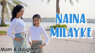 Naina Milayke  Dhvani Bhanushali  Dance cover  Nivi and Ishanvi  Laasya  mom daughter dance [upl. by Evannia]