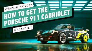 Cyberpunk 2077  How to Get the Porsche 911 Cabriolet Update 21 [upl. by Bradman664]