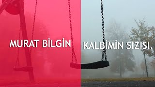 Kalbimin Sızısı  Murat Bilgin [upl. by Enneyehs]