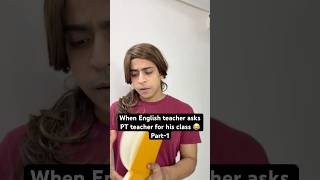 Part1 Ajj PT wale sir class denge tbhi to kal english wali Maam class dengi 😂 youtubeshorts [upl. by Rustie]