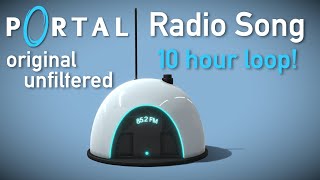 Portal Radio Song  Original Unfiltered Audio  10 Hours Loop High Quality  Still Alive [upl. by Ynaffik905]