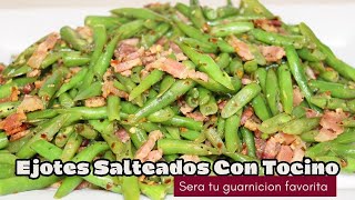 Ejotes Salteados con Tocino La Guarnicion Favorita para Sorprender a la Familia [upl. by Irtimd]