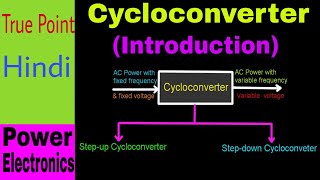 🔴 Cycloconverter  Introduction and Types  in Hindi [upl. by Alejandrina]