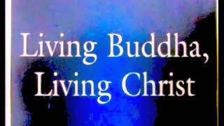 LIVING BUDDHA LIVING CHRIST  Thich Nhat Hanh [upl. by Adlig]