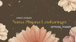 NAMA SHIJANA LEISHARINGEI Official Teaser  Paenubi Yaikhom  Karnajit Laitonjam [upl. by Atinra]