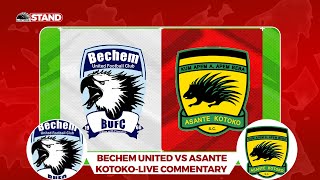 LIVE CommentaryBECHEM UNITED vs ASANTE KOTOKOFROM BECHEM [upl. by Deacon]