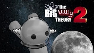 Will Wobblies Go To Space  The Big Wobbly Theory [upl. by Berthoud]