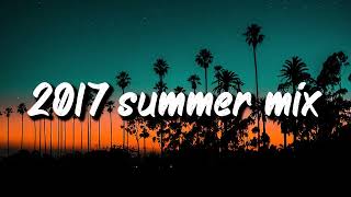 2017 summer mix throwback playlist [upl. by Sisto829]