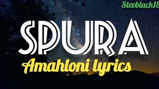 Spura  Amahloni Lyrics [upl. by Nathanael]