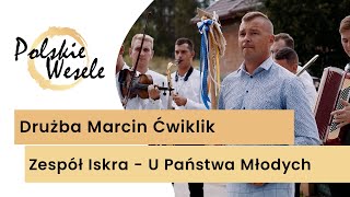 Drużba Marcin Ćwiklik i zespół Iskra  Przyśpiewki weselne wesele u Państwa Młodych Polskie Wesele [upl. by Niletak]