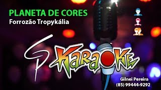 Karaokê Forrozão Tropykália  Planeta de Cores [upl. by Ailen629]