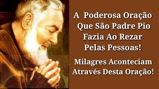 A Oração Que Padre Pio Fazia Quando Rezava Por Alguém [upl. by Urdna]