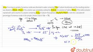 12 g of an impure sample of arsenious oxide was dissolved in water containing [upl. by Aratas772]