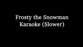 Frosty The Snowman Karaoke Slower [upl. by Novj]