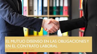 El mutuo disenso en las obligaciones y en el contrato laboral [upl. by Ellenrahc]