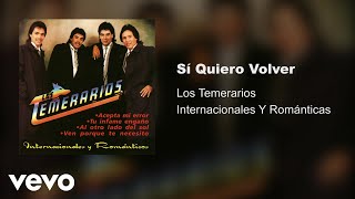 Los Temerarios  Sí Quiero Volver Audio [upl. by Anirat]