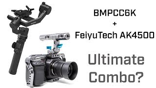 FeiyuTech AK4500  BMPCC6K This Combo [upl. by Eignav]