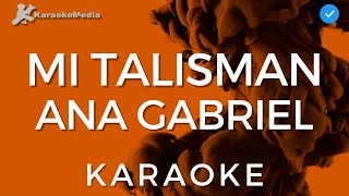 Ana Gabriel  Mi talisman Karaoke  Instrumental y letra [upl. by Sidwell847]