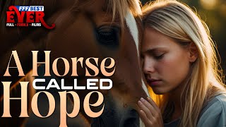 A HORSE CALLED HOPE  A Miracle can make your Dreams come True  Full INSPIRATIONAL Movie HD [upl. by Landel507]