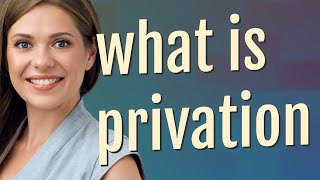 Privation  meaning of Privation [upl. by Schoenburg897]