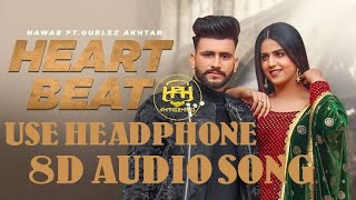 Heart Beat 8D Audio  Nawab Gurlez Akhtar Latest Punjabi Song 2021 New Punjabi Song 2021 [upl. by Fine696]