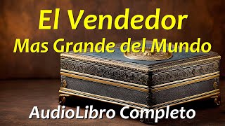 El Vendedor Mas Grande Del Mundo  Audiolbro Completo [upl. by Aihsekin]