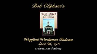 The Westford Wardsman Podcast  Episode 171  April 8th 1911 [upl. by Nauqyt209]