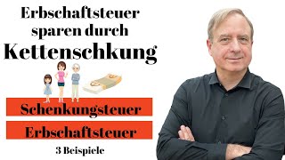 Kettenschenkung  Erbschaftsteuer sparen durch Steuergestaltung  3 Beispiele [upl. by Vivianne988]