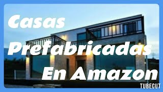 Amazon con Casas Prefabricadas [upl. by Otina]