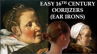 16th amp 17th Century Oorijzers aka Ear Irons  History and Research [upl. by Ellingston166]