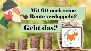 Mit 60 noch seine Rente verdoppeln  Geht das [upl. by Silvester676]