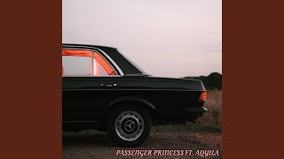 Passenger Princess feat Aqyila [upl. by Tergram210]