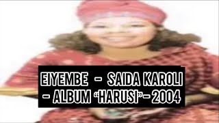 Eiyembe  Saida Karoli  From 2004 album “Harusi“  Audio  FM Studios  saidakaroli kihaya [upl. by Ahselrak]