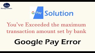 Solution of Google Pay Error quotYou have exceeded the maximum transaction amount set by your bankquot [upl. by Aw874]