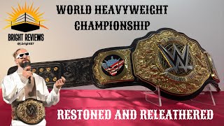 WWE WORLD HEAVYWEIGHT CHAMPIONSHIP  RESTONED amp RELEATHERED  wwe wweshop  BRIGHT REVIEWS 4K [upl. by Suzy]