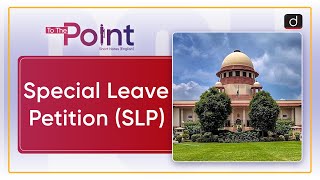 Special Leave Petition SLP Article 136  To The Point Drishti IAS English [upl. by Suoivatco]